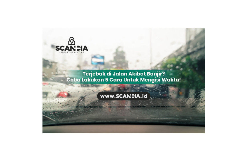 Terjebak di Jalan Akibat Banjir? Coba Lakukan 5 Cara Untuk Mengisi Waktu!